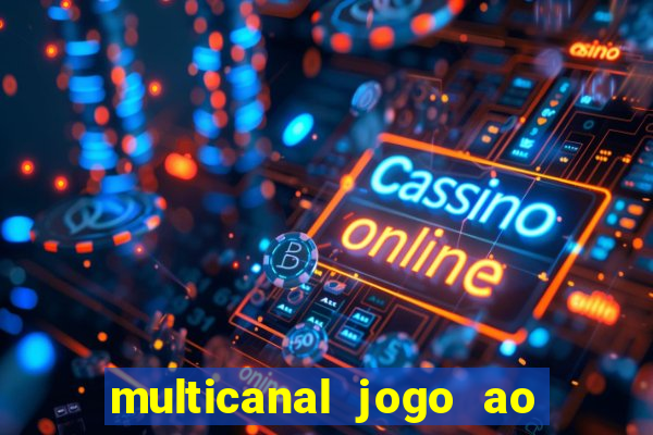 multicanal jogo ao vivo fans